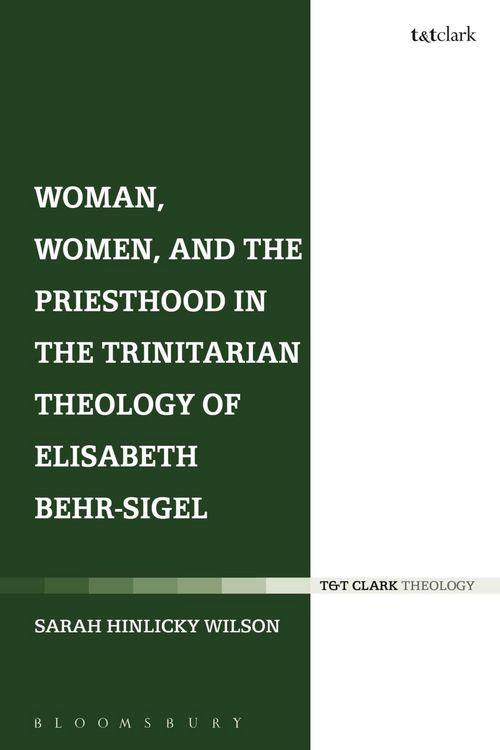 Produktbild: Woman, Women, and the Priesthood in the Trinitarian Theology of Elisabeth Behr-Sigel