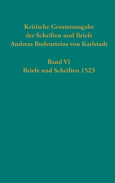 Produktbild: Kritische Gesamtausgabe der Schriften und Briefe Andreas Bodensteins von Karlstadt