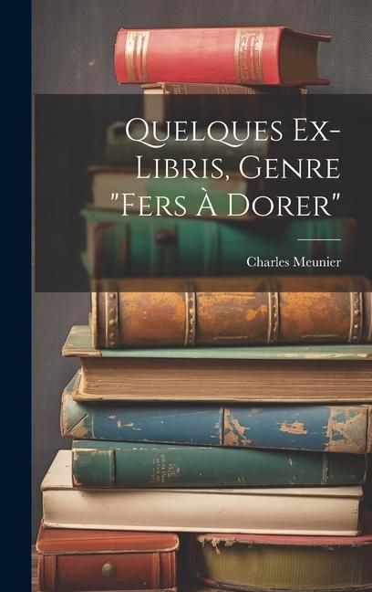 Produktbild: Quelques Ex-libris, Genre "fers &Agrave; Dorer"