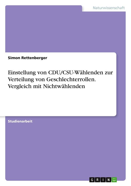 Produktbild: Einstellung von CDU/CSU-W&auml;hlenden zur Verteilung von Geschlechterrollen. Vergleich mit Nichtw&auml;hlenden