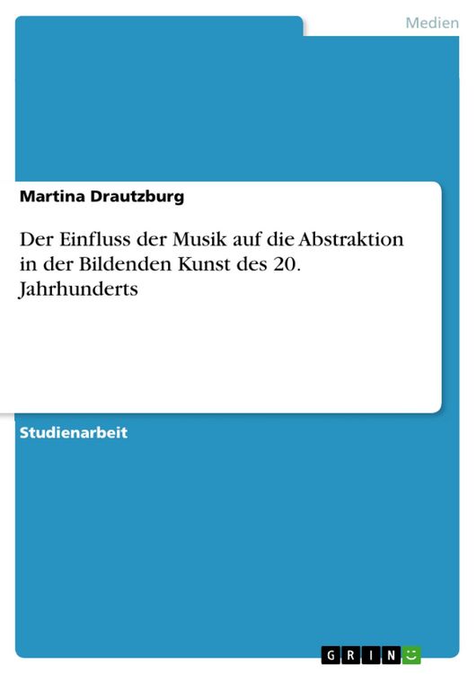 Produktbild: Der Einfluss der Musik auf die Abstraktion in der Bildenden Kunst des 20. Jahrhunderts