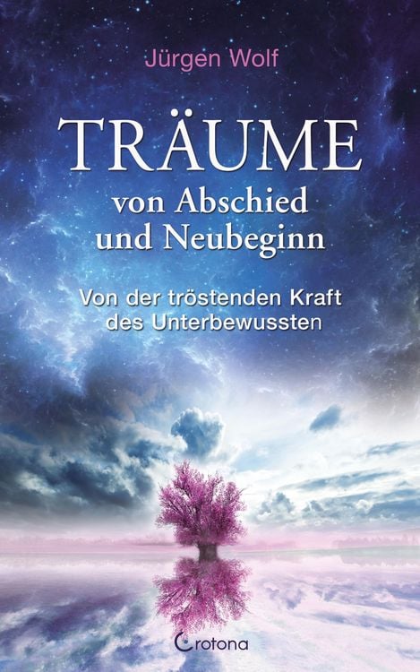 Produktbild: Tr&auml;ume von Abschied und Neubeginn: Von der tr&ouml;stenden Kraft des Unterbewussten