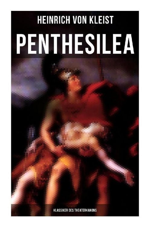 Produktbild: Penthesilea (Klassiker des Theaterkanons)