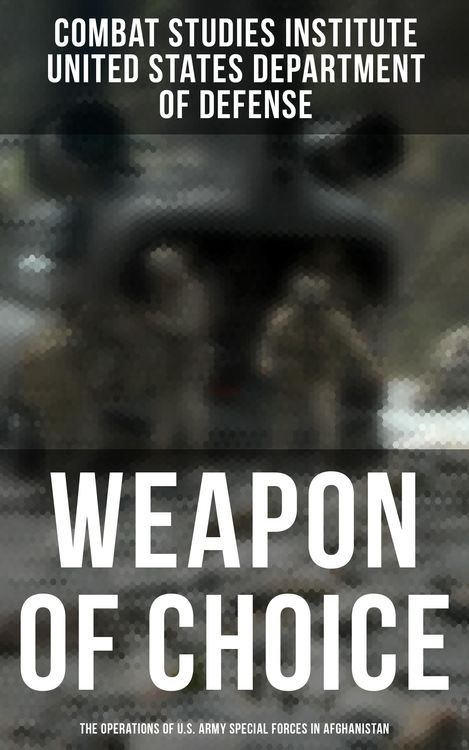 Produktbild: Weapon of Choice: The Operations of U.S. Army Special Forces in Afghanistan