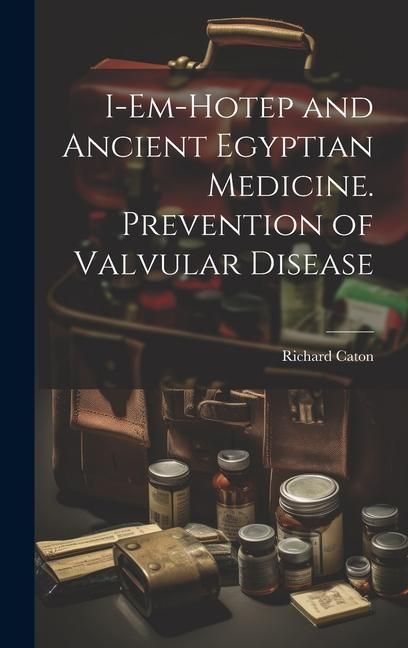 Produktbild: I-em-Hotep and Ancient Egyptian Medicine. Prevention of Valvular Disease