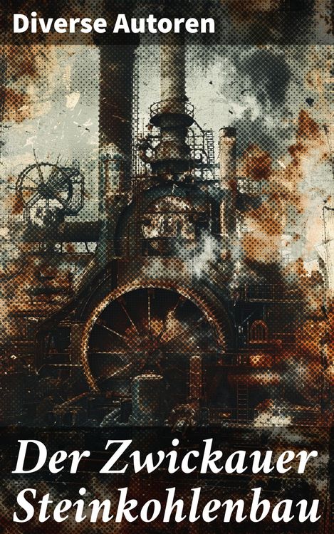 Produktbild: Der Zwickauer Steinkohlenbau