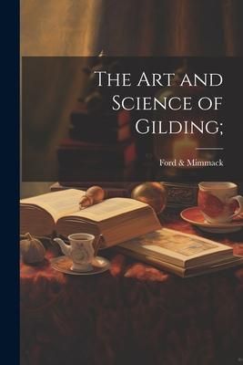 Produktbild: The Art and Science of Gilding;