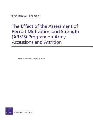 Produktbild: The Effect of the Assessment of Recruit Motivation and Strength (Arms) Program on Army Accessions and Attrition