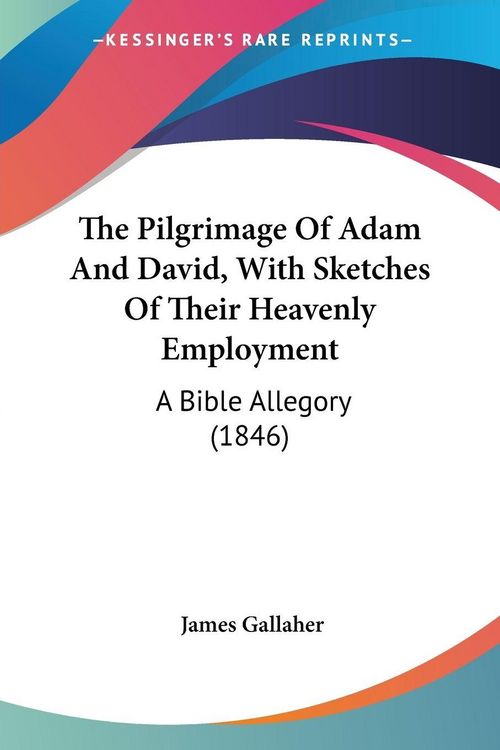 Produktbild: The Pilgrimage Of Adam And David, With Sketches Of Their Heavenly Employment