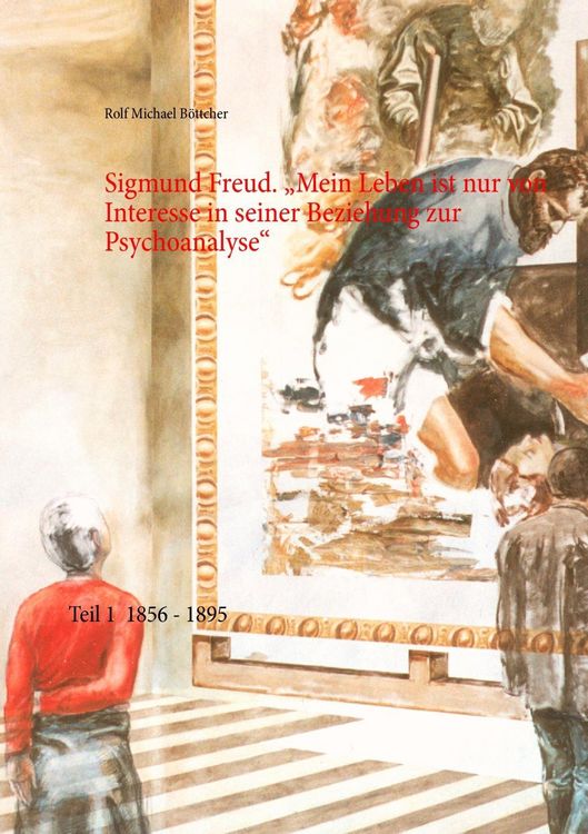 Produktbild: Sigmund Freud. "Mein Leben ist nur von Interesse in seiner Beziehung zur Psychoanalyse"