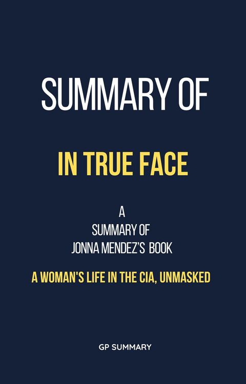 Produktbild: Summary of In True Face by Jonna Mendez: A Woman's Life in the CIA, Unmasked