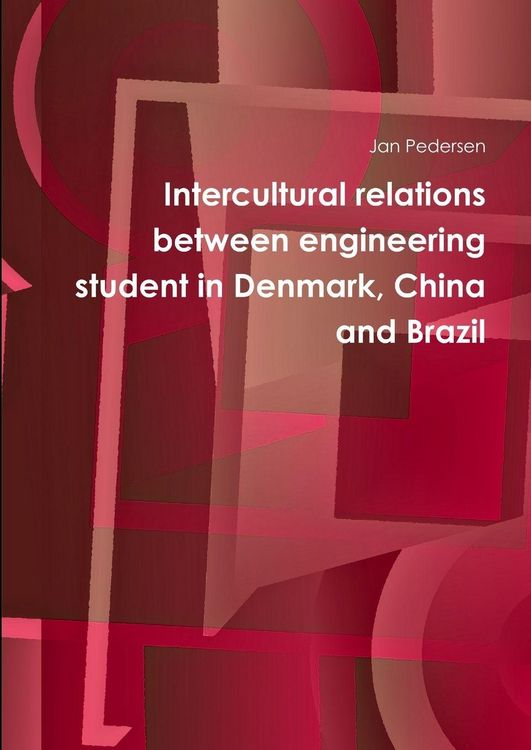 Produktbild: Intercultural relations between engineering student in Denmark, China and Brazil