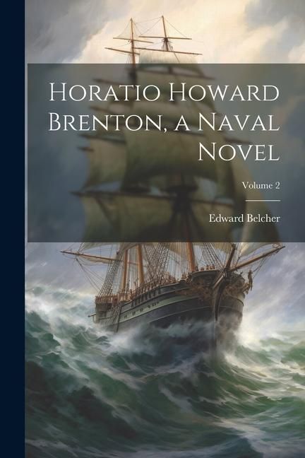 Produktbild: Horatio Howard Brenton, a Naval Novel; Volume 2