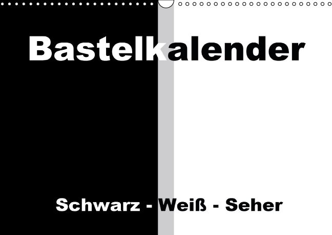 Produktbild: Bastelkalender / F&uuml;r Schwarz - Wei&szlig; - Seher (Wandkalender immerw&auml;hrend DIN A3 quer)