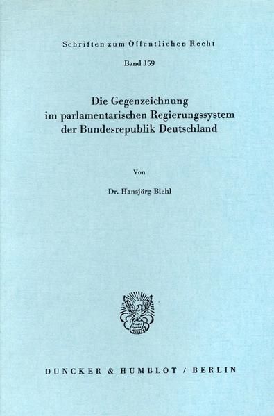 Produktbild: Die Gegenzeichnung im parlamentarischen Regierungssystem der Bundesrepublik Deutschland.