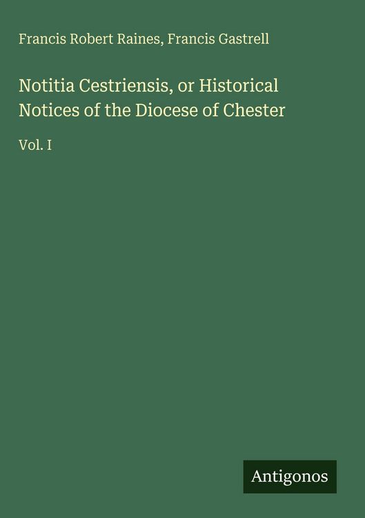 Produktbild: Notitia Cestriensis, or Historical Notices of the Diocese of Chester