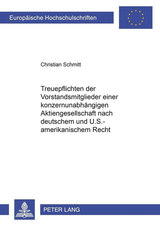 Produktbild: Treuepflichten der Vorstandsmitglieder einer konzernunabh&auml;ngigen Aktiengesellschaft nach deutschem und U.S.-amerikanischem Recht