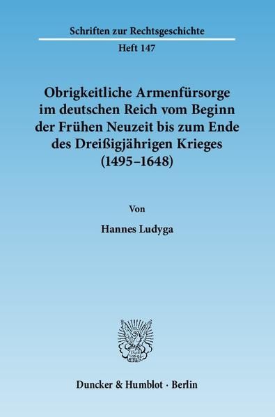 Produktbild: Obrigkeitliche Armenf&uuml;rsorge im deutschen Reich vom Beginn der Fr&uuml;hen Neuzeit bis zum Ende des Drei&szlig;igj&auml;hrigen Krieges (1495&ndash;1648).