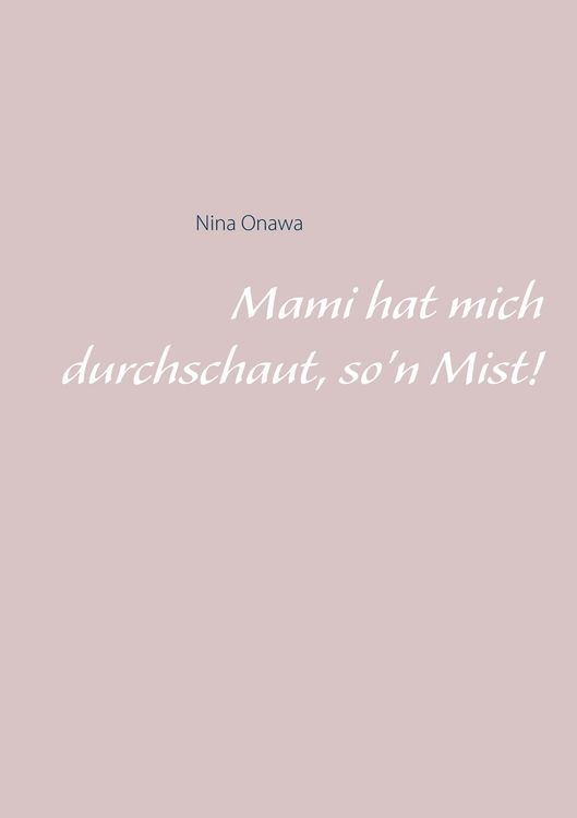 Produktbild: Mami hat mich durchschaut, so'n Mist!
