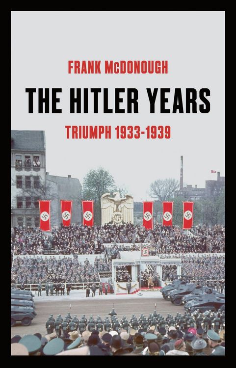 Produktbild: McDonough, D: The Hitler Years ~ Triumph 1933 - 1939