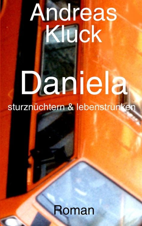 Produktbild: Daniela, sturzn&uuml;chtern und lebenstrunken