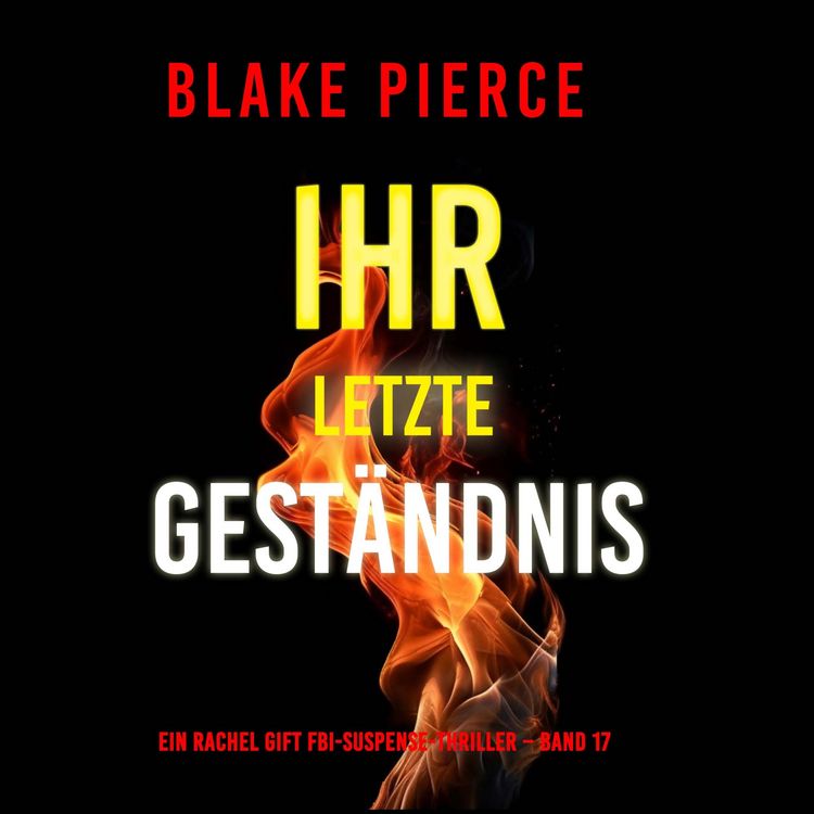 Produktbild: Ihr letztes Gest&auml;ndnis (Ein Rachel Gift FBI-Suspense-Thriller &ndash; Band 17)