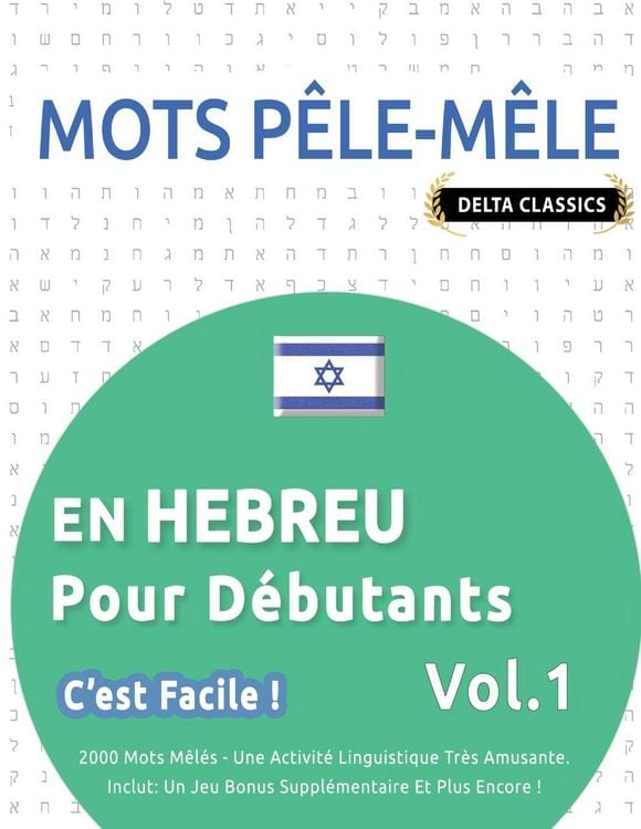 Produktbild: MOTS P&Ecirc;LE-M&Ecirc;LE EN HEBREU POUR D&Eacute;BUTANTS - C'EST FACILE ! - VOL.1 - DELTA CLASSICS - 2000 MOTS M&Ecirc;L&Eacute;S - UNE ACTIVIT&Eacute; LINGUISTIQUE TR&Egrave;S AMUSANTE - INCLUT