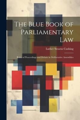 Produktbild: The Blue Book of Parliamentary Law: Rules of Proceedings and Debate in Deliberative Assemblies