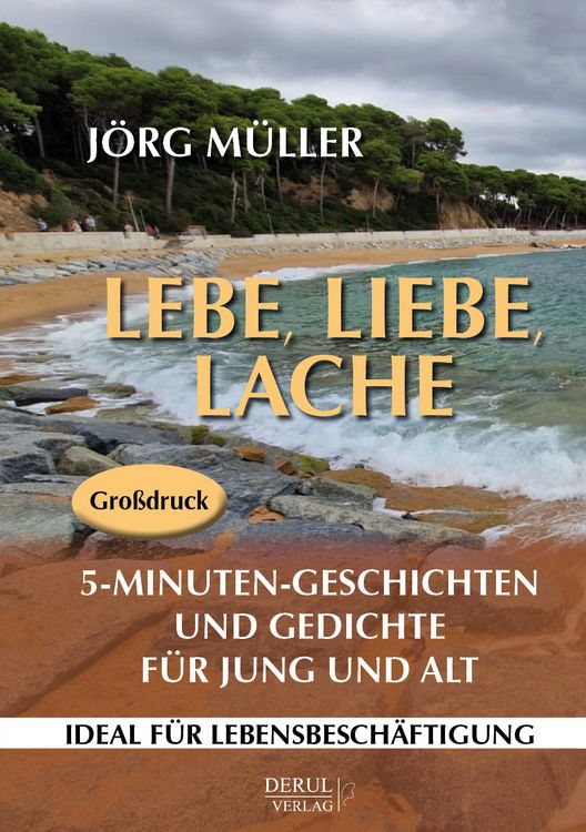 Produktbild: Lebe, liebe, lache. 5-Minuten-Geschichten und Gedichte f&uuml;r Jung und Alt.