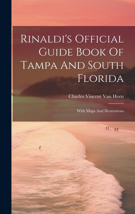 Produktbild: Rinaldi's Official Guide Book Of Tampa And South Florida: With Maps And Illustrations