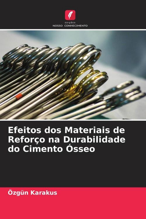 Produktbild: Efeitos dos Materiais de Refor&ccedil;o na Durabilidade do Cimento &Oacute;sseo