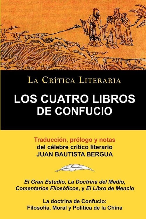 Produktbild: Los Cuatro Libros de Confucio, Confucio y Mencio, Coleccion La Critica Literaria Por El Celebre Critico Literario Juan Bautista Bergua, Ediciones Iber