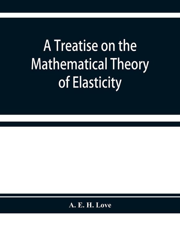 Produktbild: A treatise on the mathematical theory of elasticity