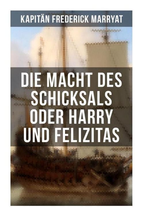 Produktbild: Die Macht des Schicksals oder Harry und Felizitas