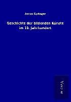 Produktbild: Geschichte der bildenden K&uuml;nste im 19. Jahrhundert
