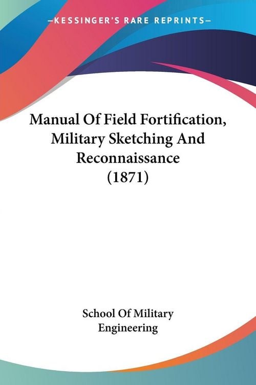 Produktbild: Manual Of Field Fortification, Military Sketching And Reconnaissance (1871)