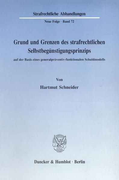 Produktbild: Grund und Grenzen des strafrechtlichen Selbstbeg&uuml;nstigungsprinzips auf der Basis eines generalpr&auml;ventiv-funktionalen Schuldmodells.