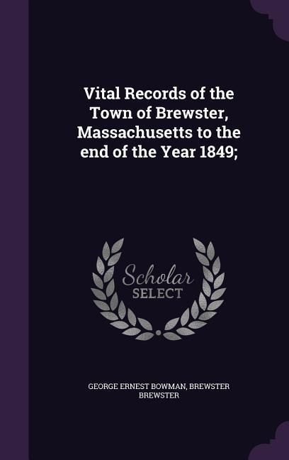Produktbild: Vital Records of the Town of Brewster, Massachusetts to the end of the Year 1849;