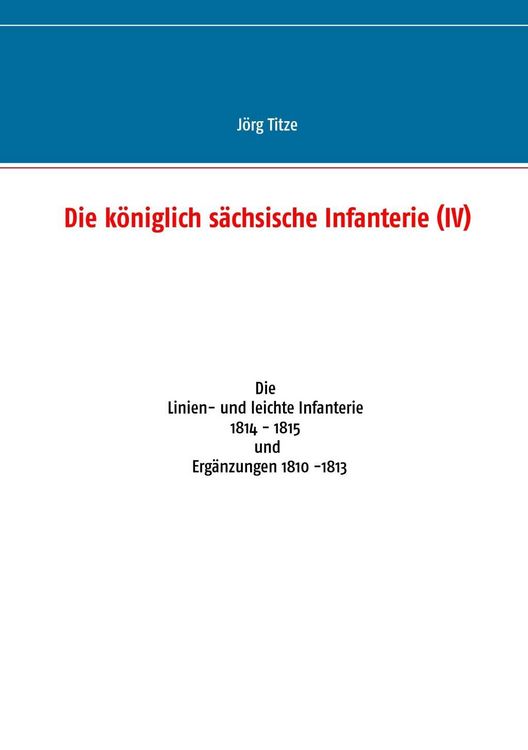 Produktbild: Die k&ouml;niglich s&auml;chsische Infanterie (IV)