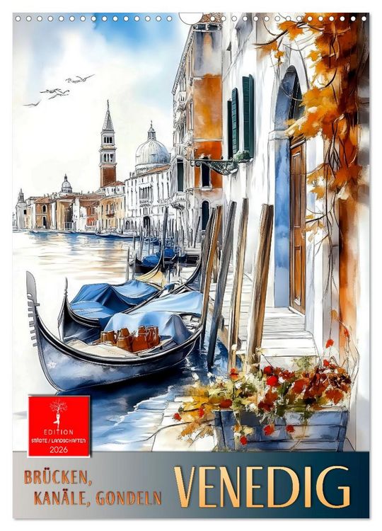 Produktbild: Venedig - Br&uuml;cken, Kan&auml;le, Gondeln (Wandkalender 2026 DIN A3 hoch), CALVENDO Monatskalender