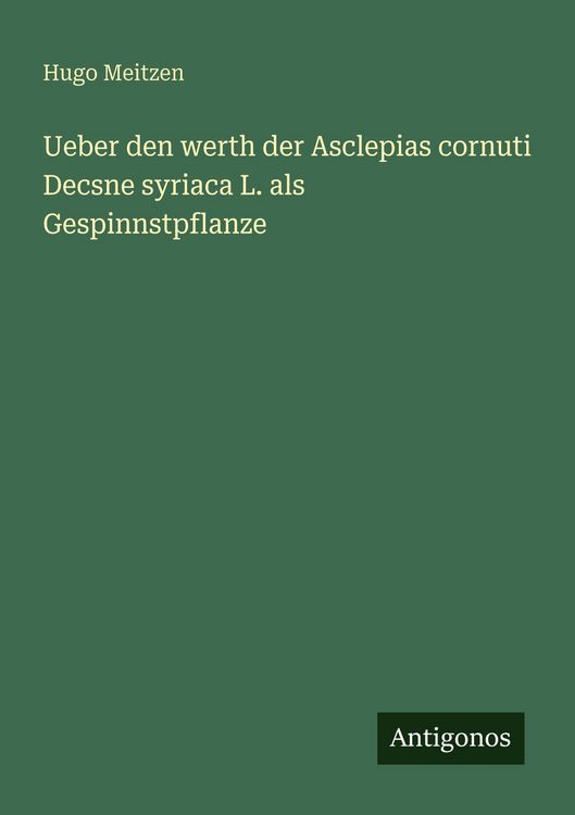 Produktbild: Ueber den werth der Asclepias cornuti Decsne syriaca L. als Gespinnstpflanze