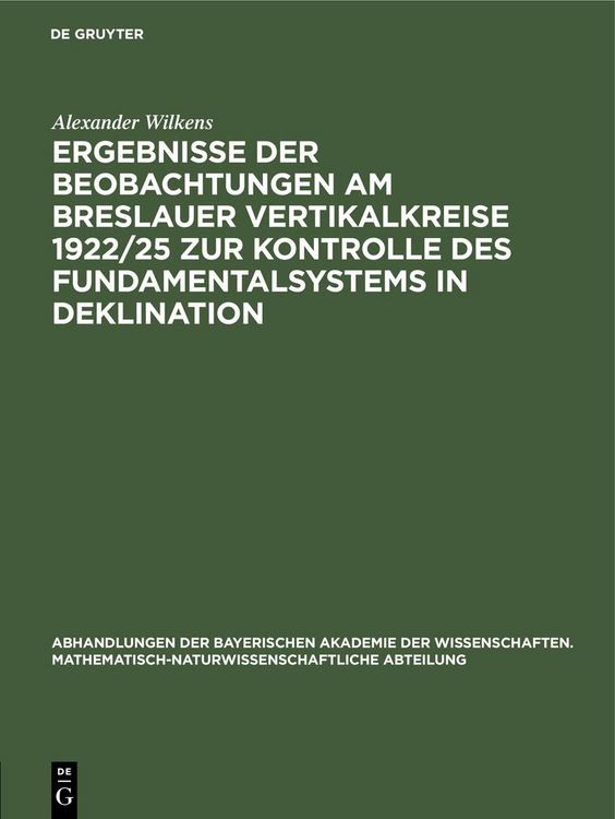 Produktbild: Ergebnisse der Beobachtungen am Breslauer Vertikalkreise 1922/25 zur Kontrolle des Fundamentalsystems in Deklination