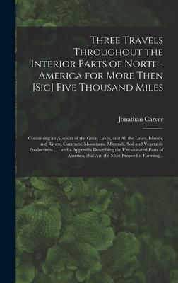 Produktbild: Three Travels Throughout the Interior Parts of North-America for More Then [sic] Five Thousand Miles [microform]