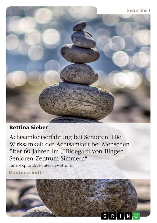 Produktbild: Achtsamkeitserfahrung bei Senioren. Die Wirksamkeit der Achtsamkeit bei Menschen &uuml;ber 60 Jahren im "Hildegard von Bingen Senioren-Zentrum Simmern"