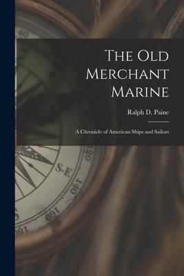 Produktbild: The Old Merchant Marine [microform]: a Chronicle of American Ships and Sailors