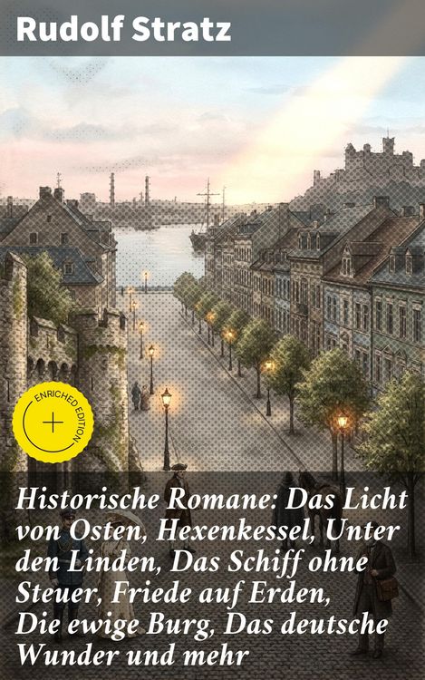 Produktbild: Historische Romane: Das Licht von Osten, Hexenkessel, Unter den Linden, Das Schiff ohne Steuer, Friede auf Erden, Die ewige Burg, Das deutsche Wunder