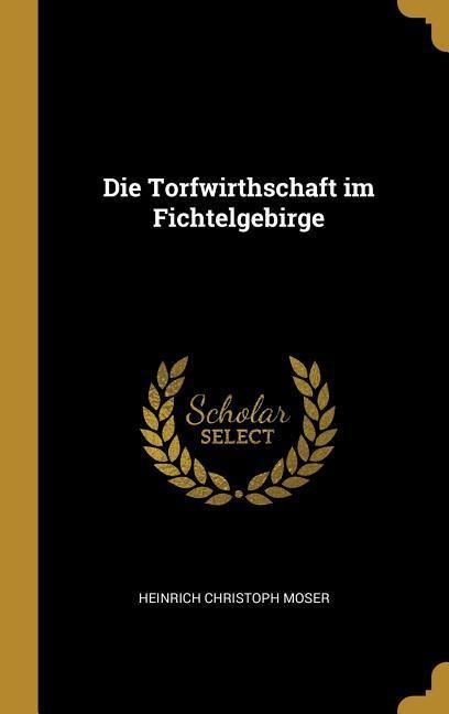 Produktbild: Die Torfwirthschaft im Fichtelgebirge