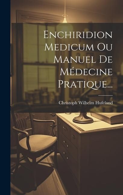 Produktbild: Enchiridion Medicum Ou Manuel De M&eacute;decine Pratique...