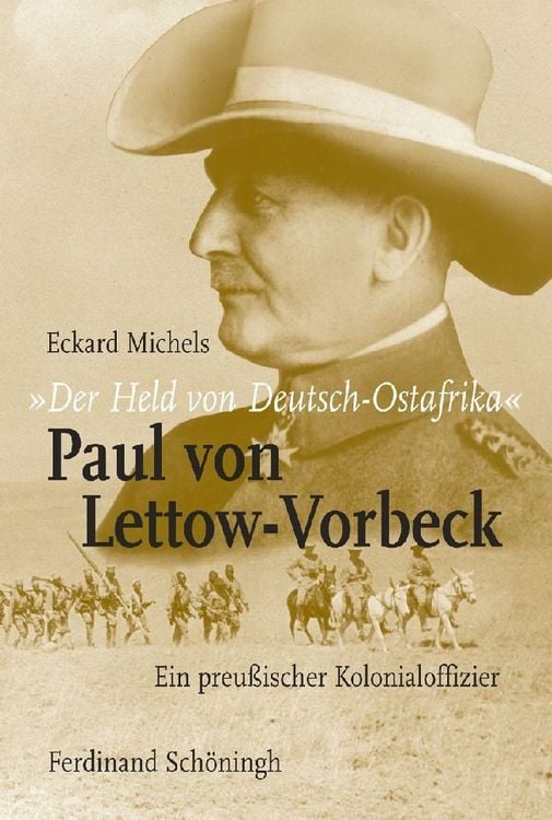 Produktbild: "Der Held von Deutsch-Ostafrika": Paul von Lettow-Vorbeck