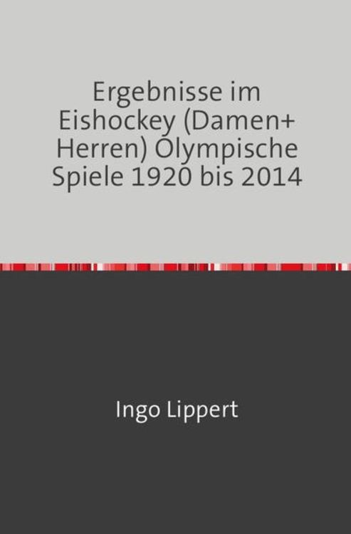 Produktbild: Sportstatistik / Ergebnisse im Eishockey (Damen+Herren) Olympische Spiele 1920 bis 2014